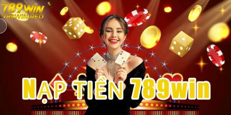 Lưu ý nạp tiền 789WIN