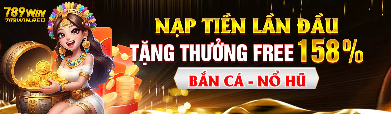 789WIN tặng thưởng nạp lần đầu